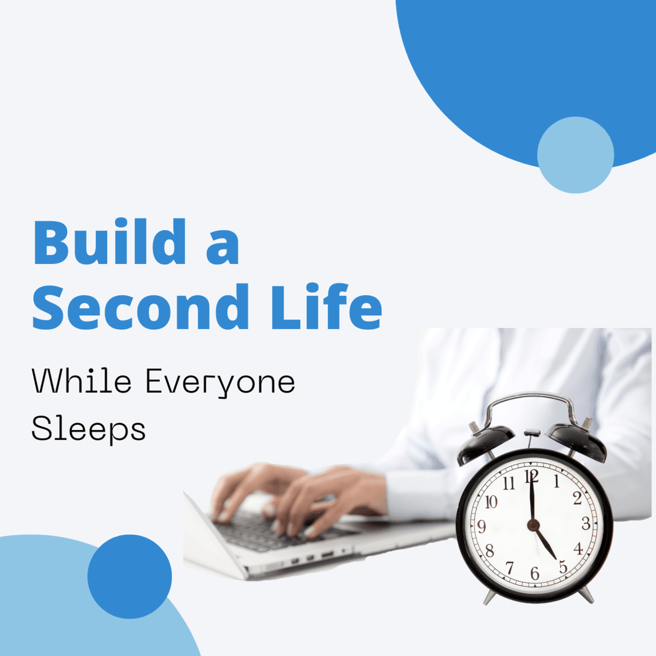 Build a Second Life While Everyone Sleeps