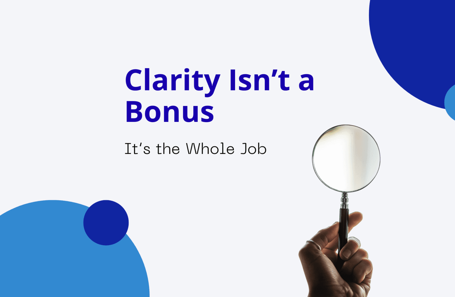 Clarity Isn’t a Bonus—It’s the Whole Job
