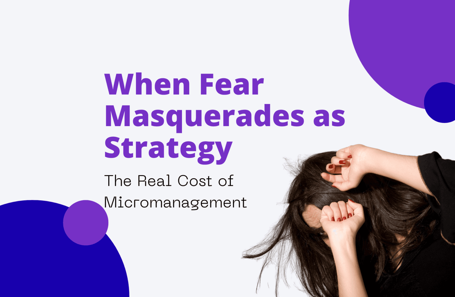 When Fear Masquerades as Strategy