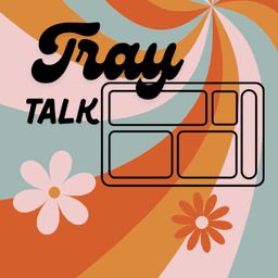 Tray Talk Newsletter - FREE Hot Lunch for the Whole Self