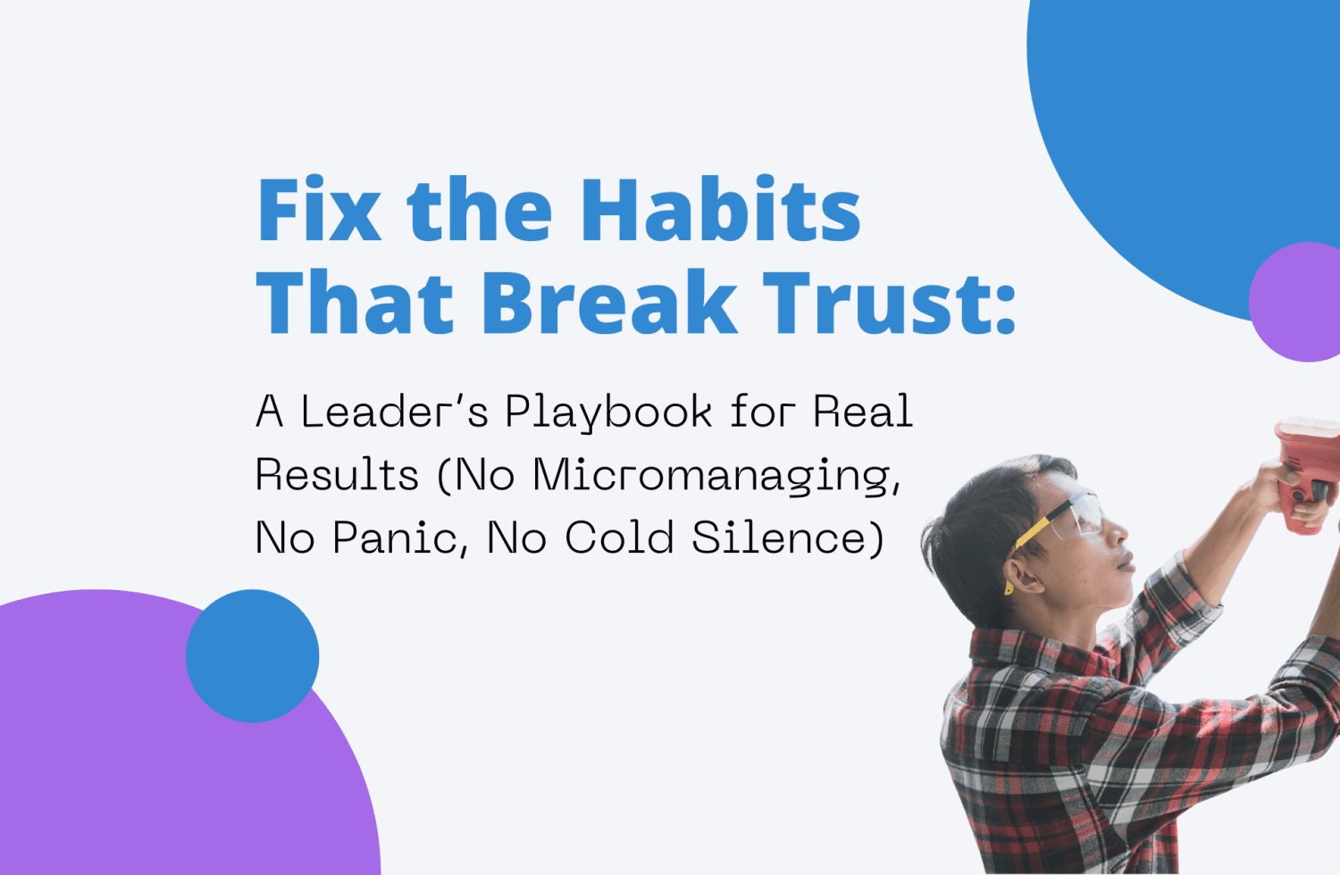 Fix the Habits That Break Trust