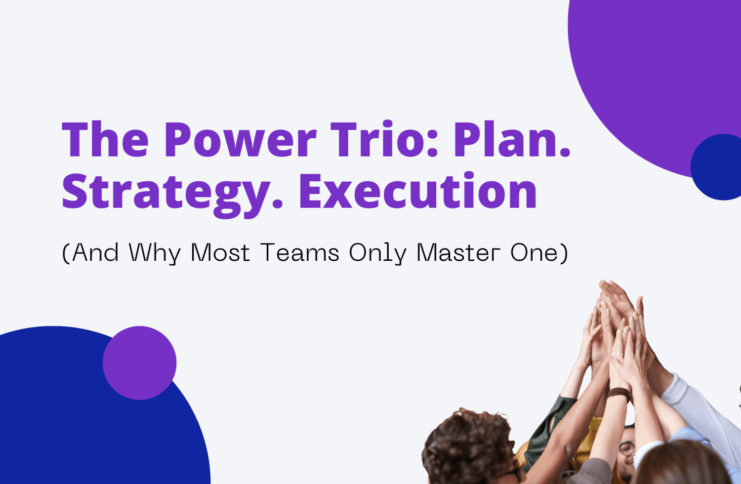 The Power Trio: Plan. Strategy. Execution.