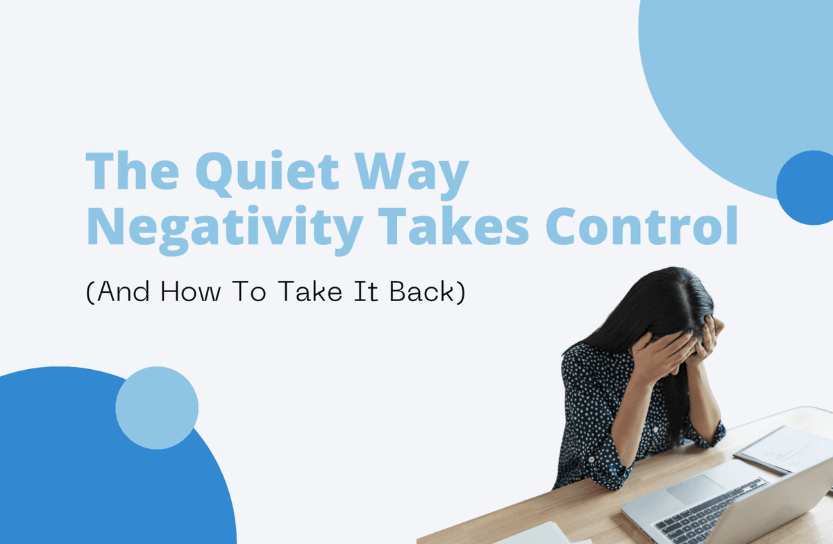The Quiet Way Negativity Takes Control 