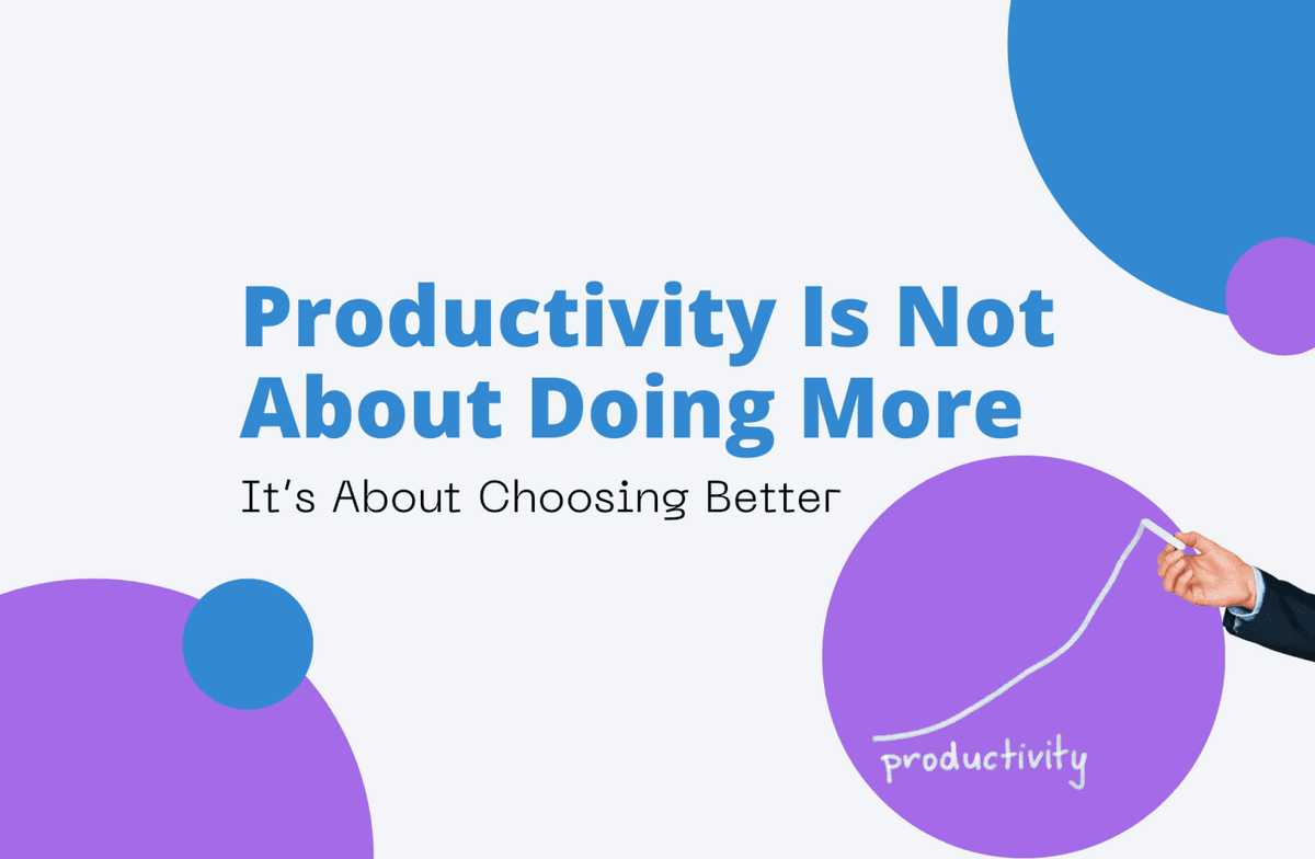Productivity Is Not About Doing More
