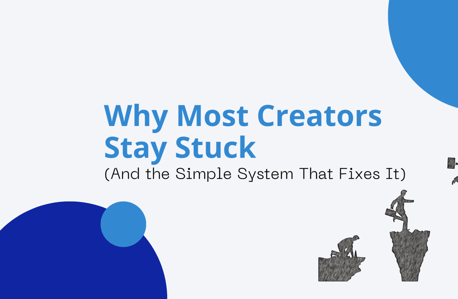 Why Most Creators Stay Stuck