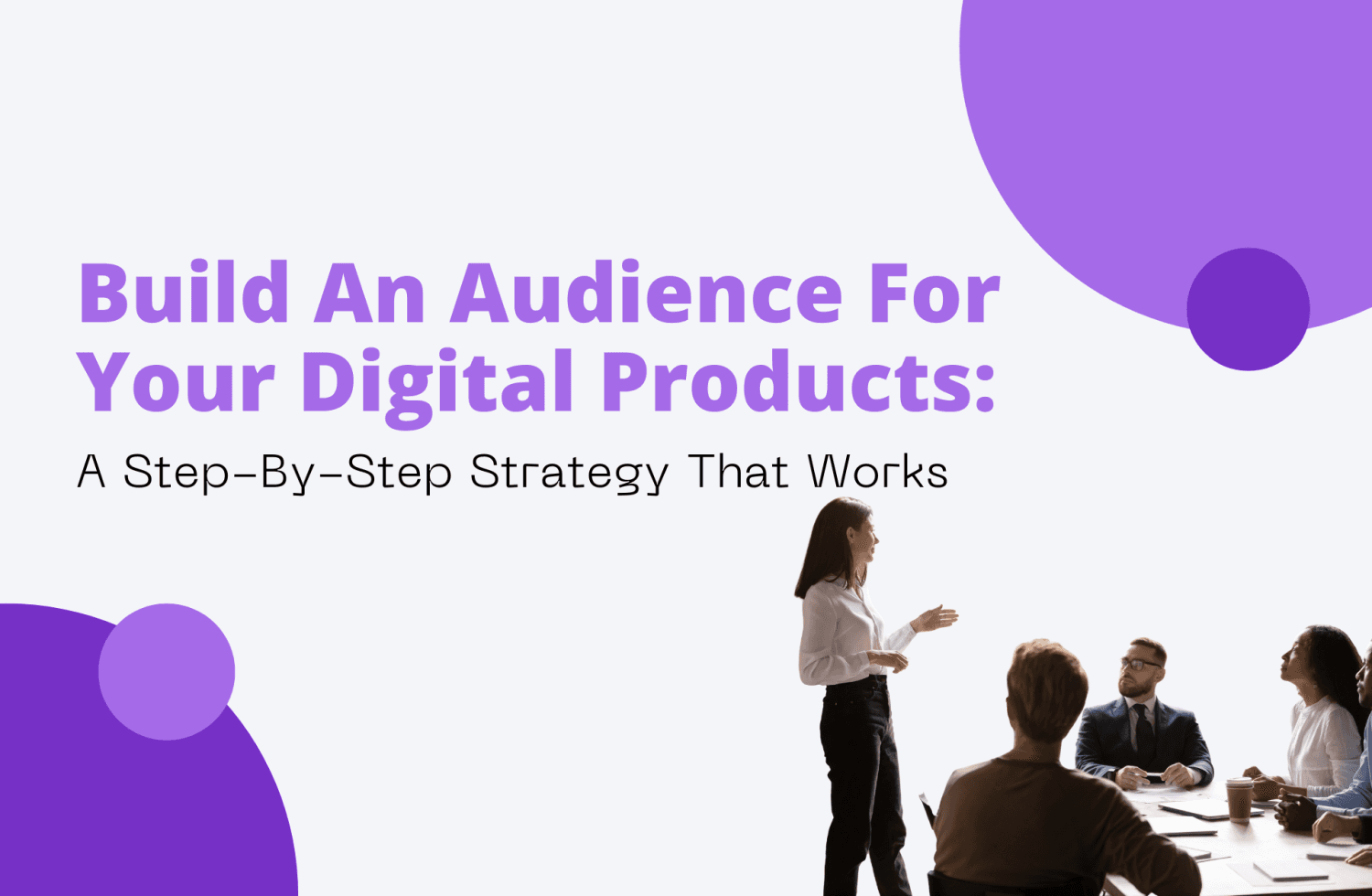 Build An Audience For Your Digital Products