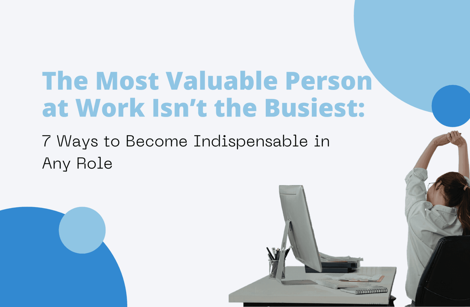 The Most Valuable Person at Work Isn’t the Busiest