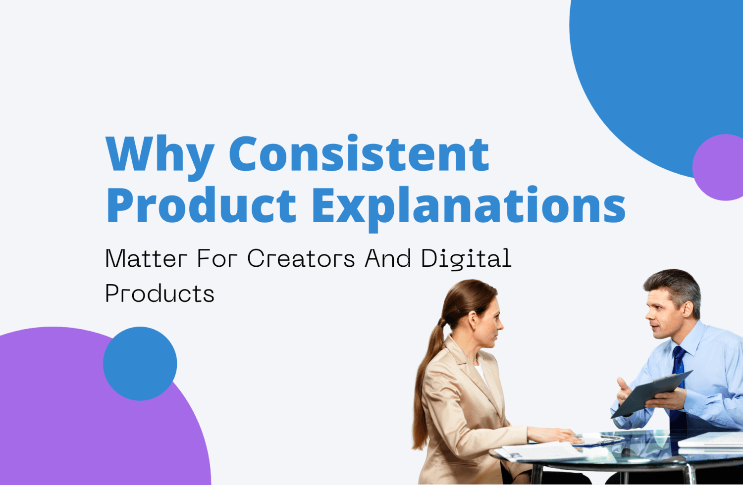 Why Consistent Product Explanations Matter 