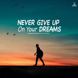 Don't Give Up On Your Dream!
