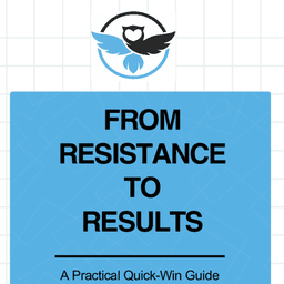 From Resistance to Results