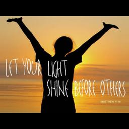 “Let Your Light Shine Before Others.”