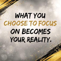 Your Focus Becomes Your Reality