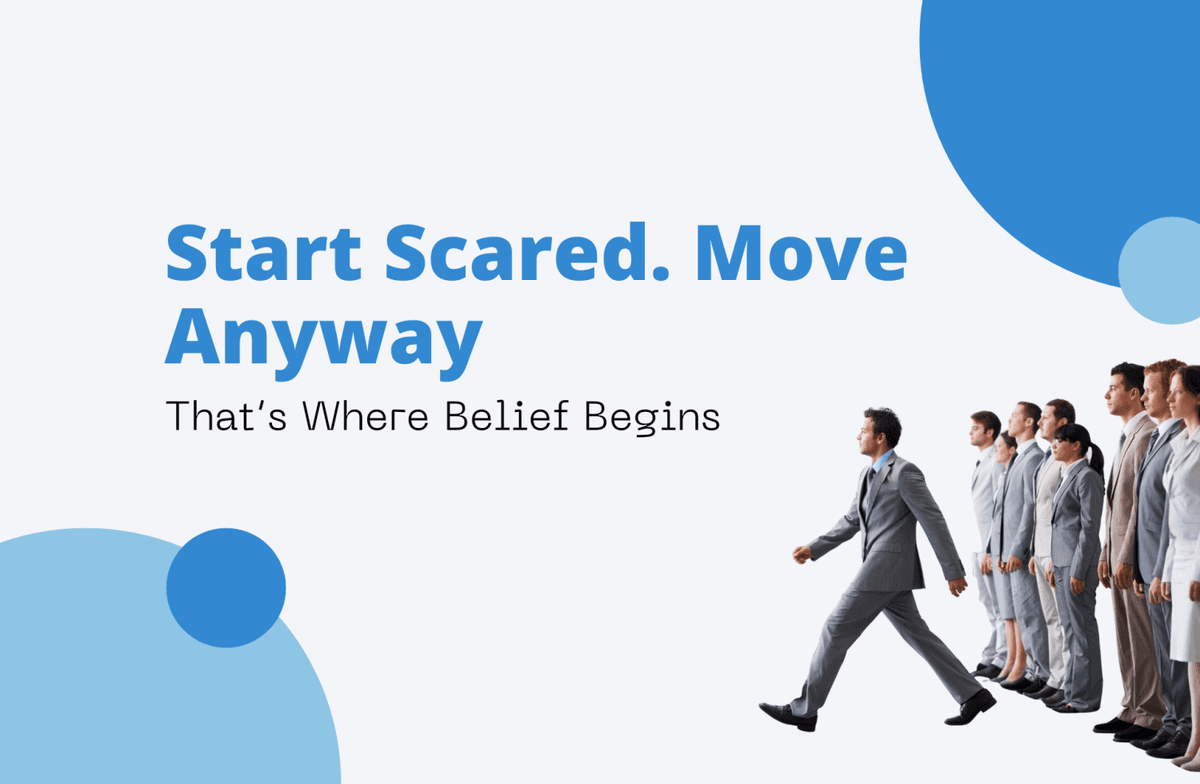 Start Scared. Move Anyway