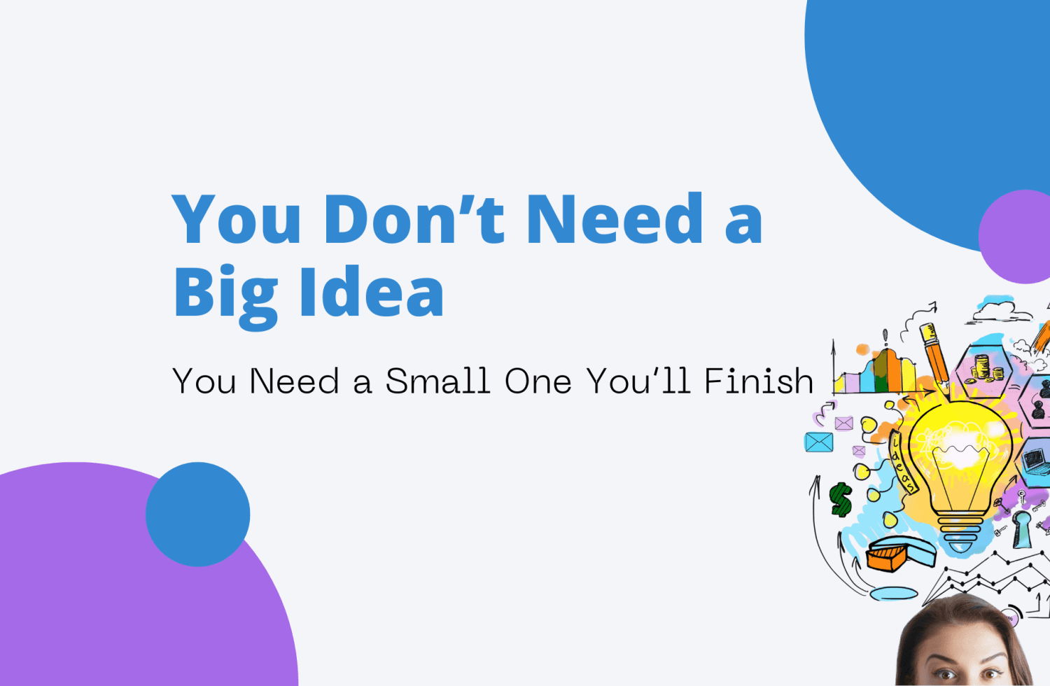 You Don’t Need a Big Idea