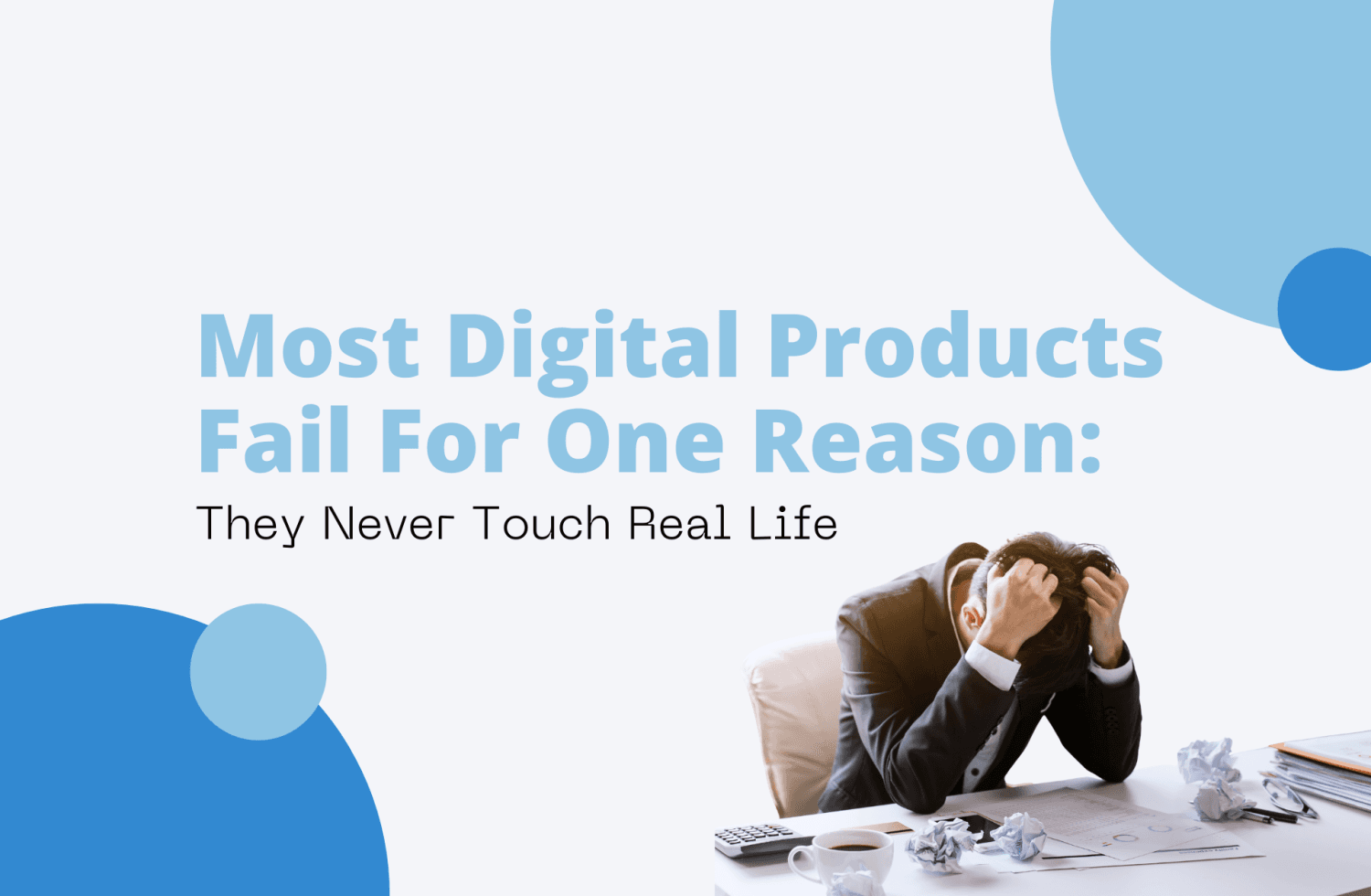 Most Digital Products Fail For One Reason