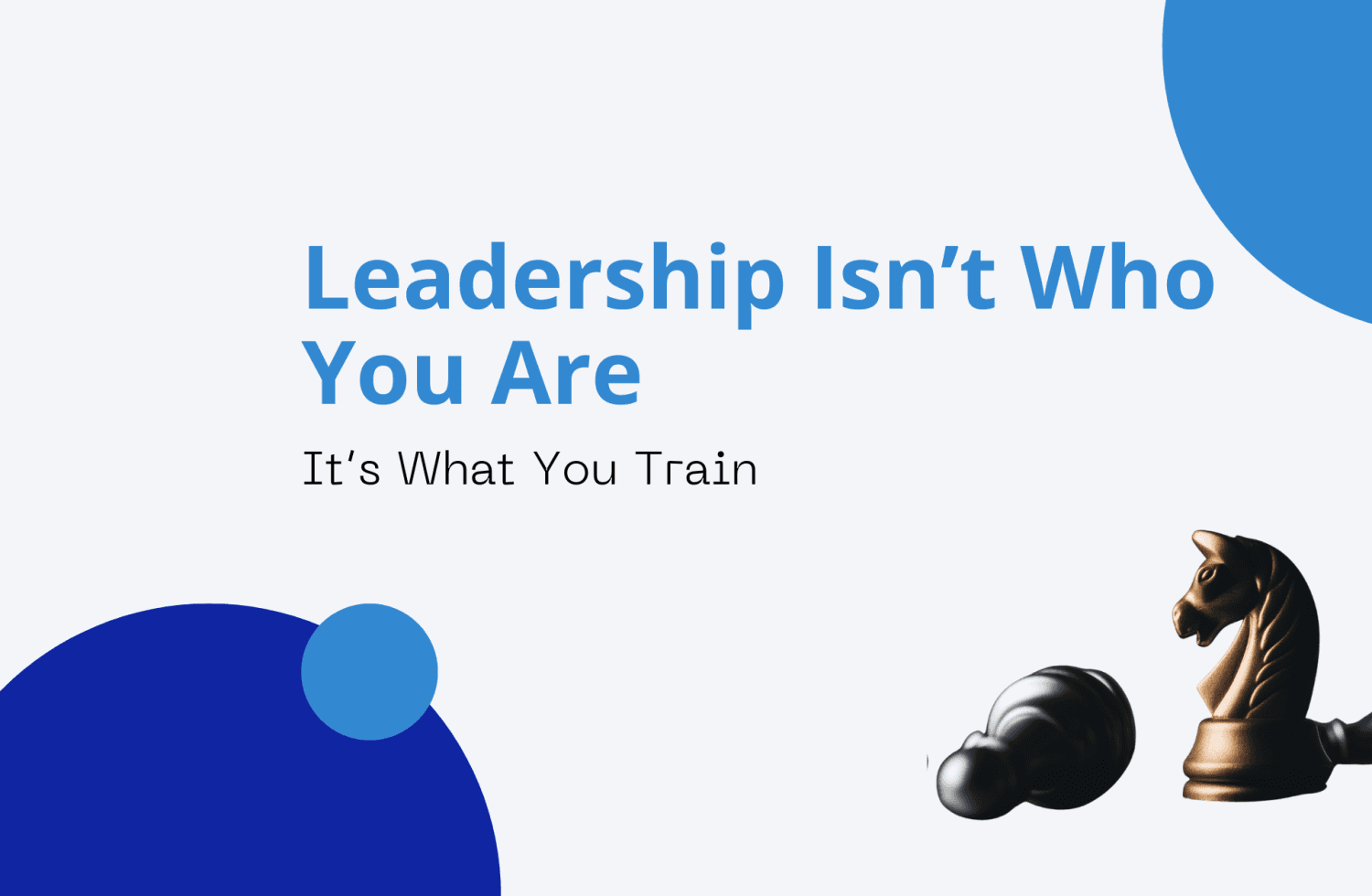 Leadership Isn’t Who You Are