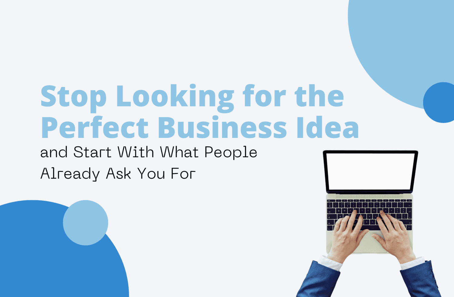 Stop Looking for the Perfect Business Idea