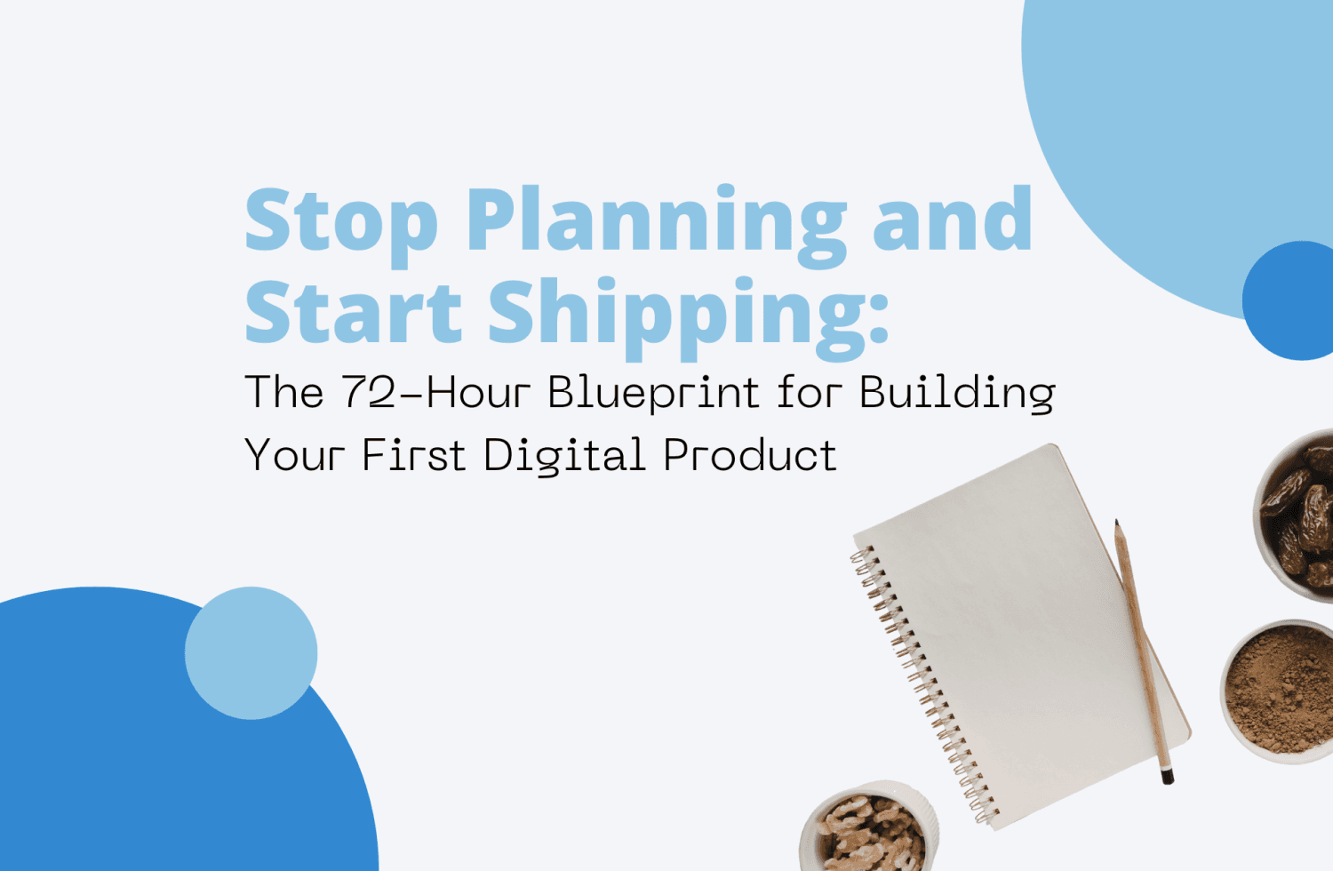 Stop Planning and Start Shipping