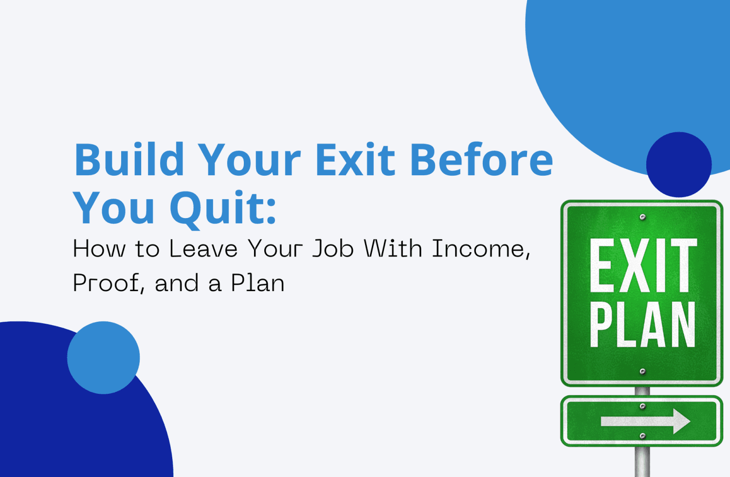 Build Your Exit Before You Quit