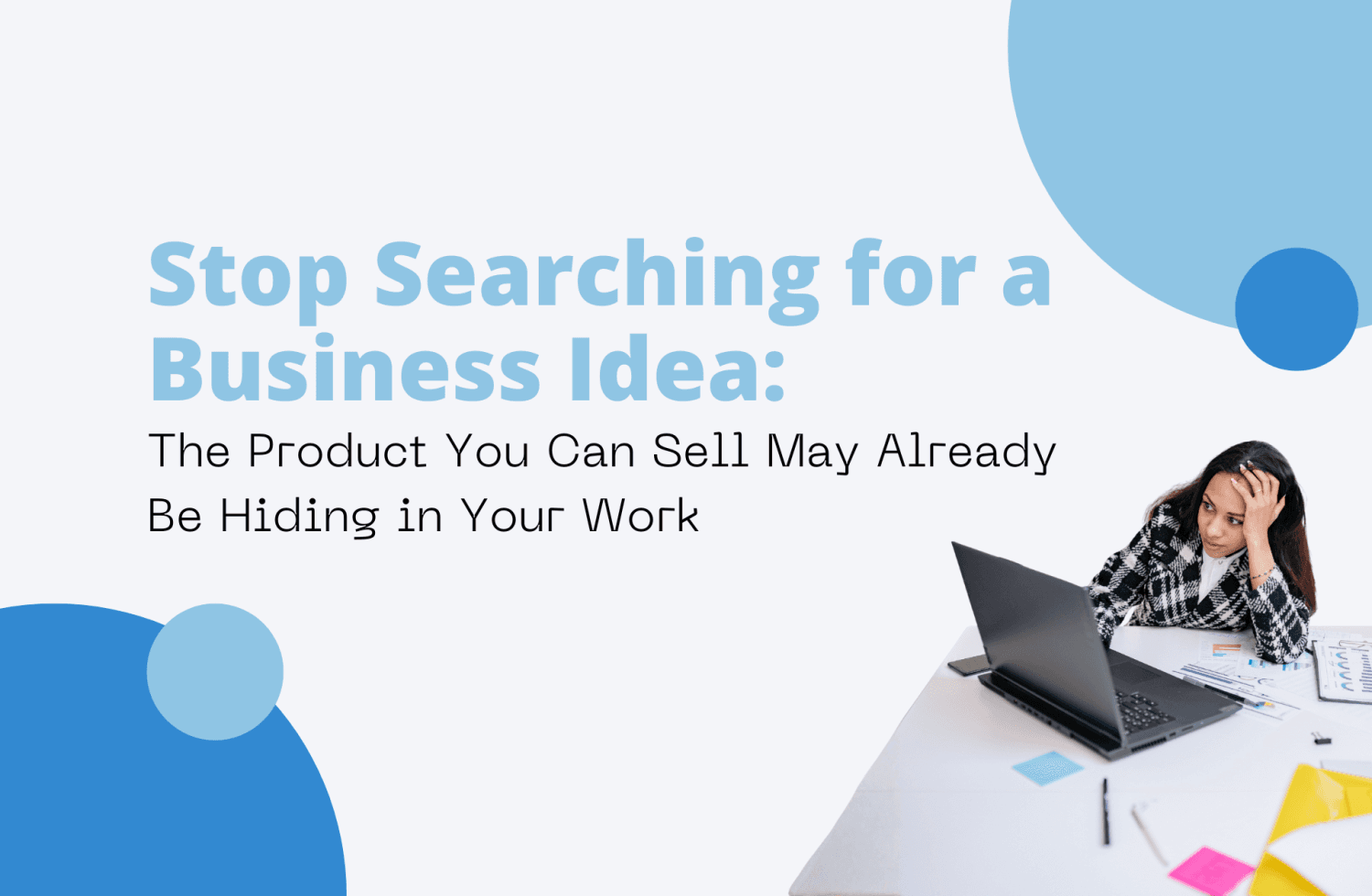 Stop Searching for a Business Idea